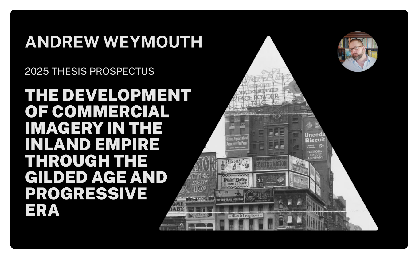 Poster for reading Andrew Weymouth, Thesis Prospectus, The Development of Commercial Imagery in the Inland Empire through the Gilded Age and Progressive Era with an image of building in New York City covered in many billboards from 1915